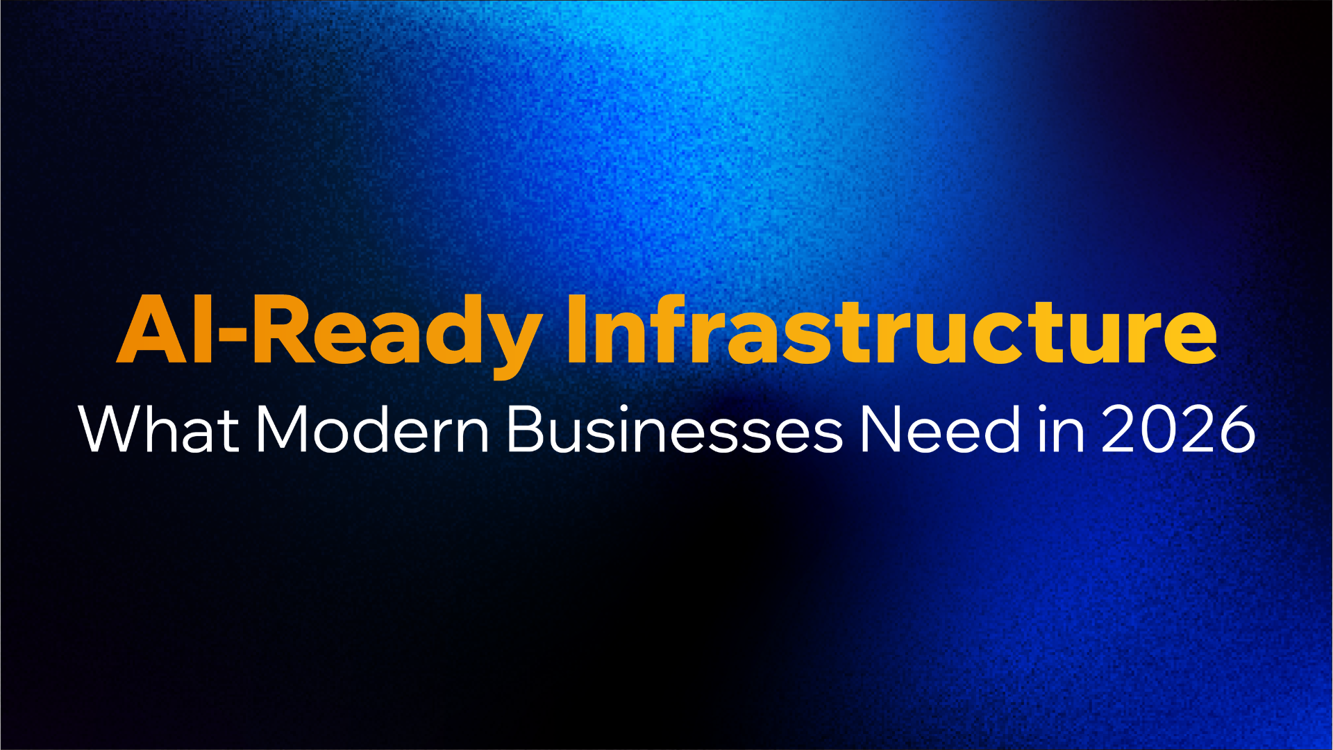 AI-Ready Infrastructure dashboard for modern businesses in 2026