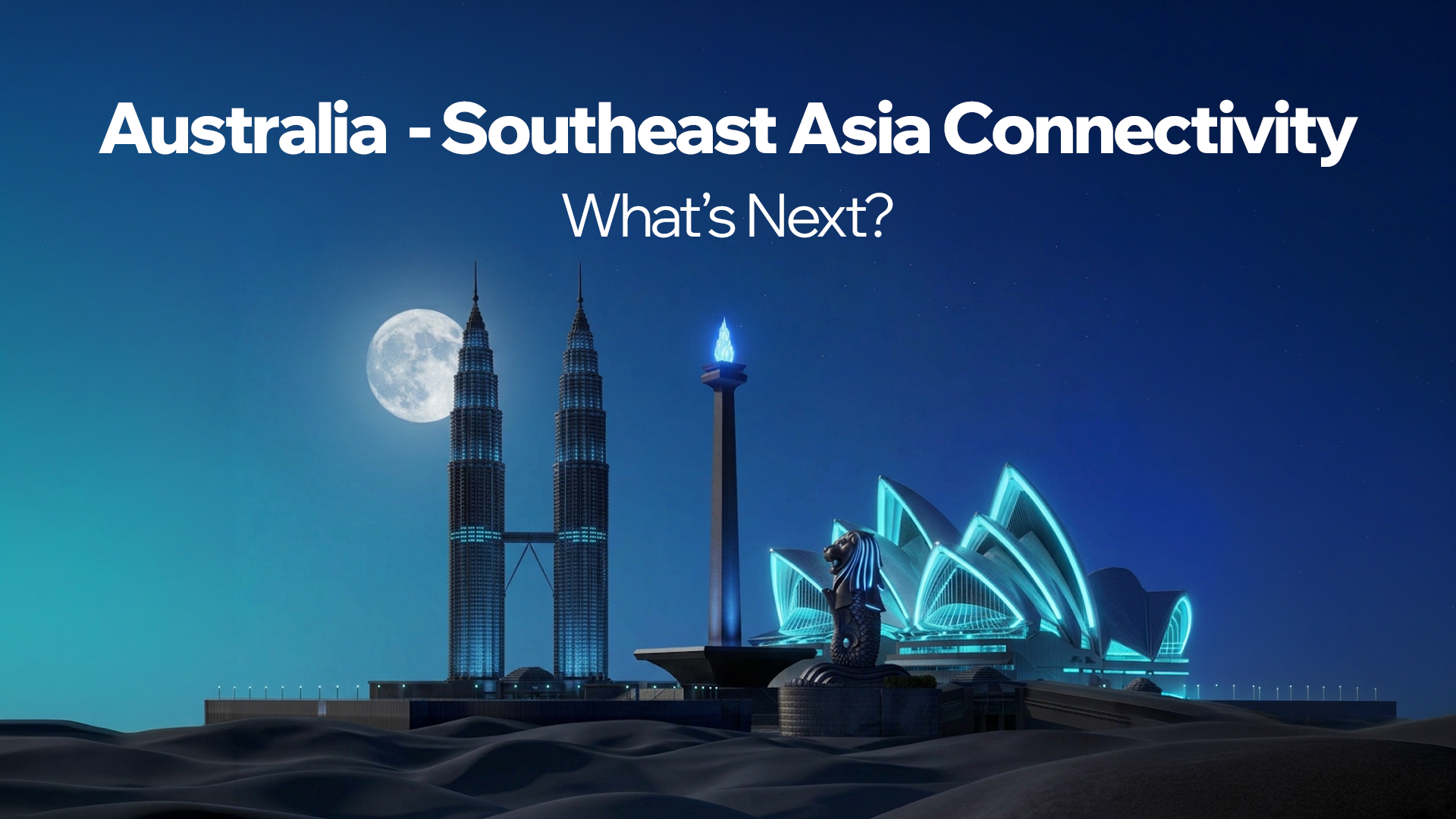 Australia - Southeast Asia Connectivity: What’s Next?