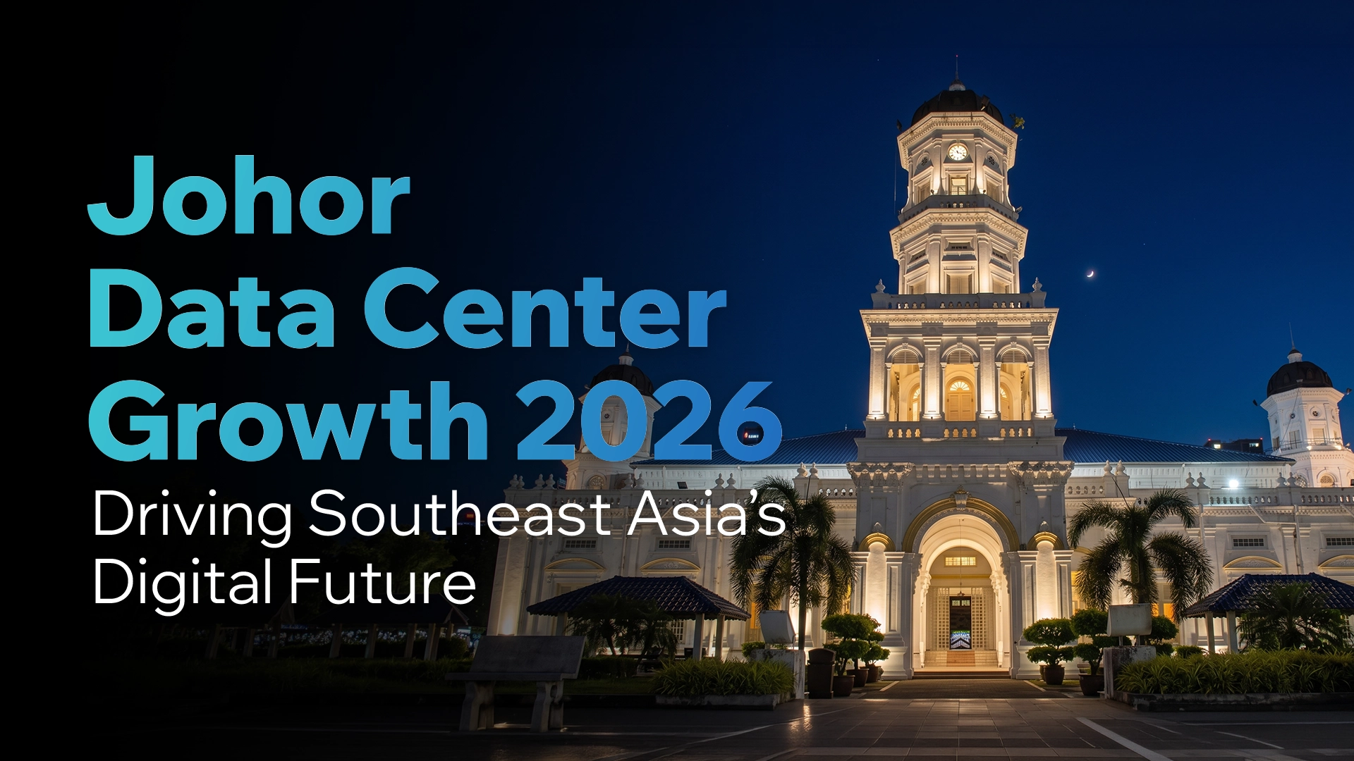 Johor Data Center Growth 2026
