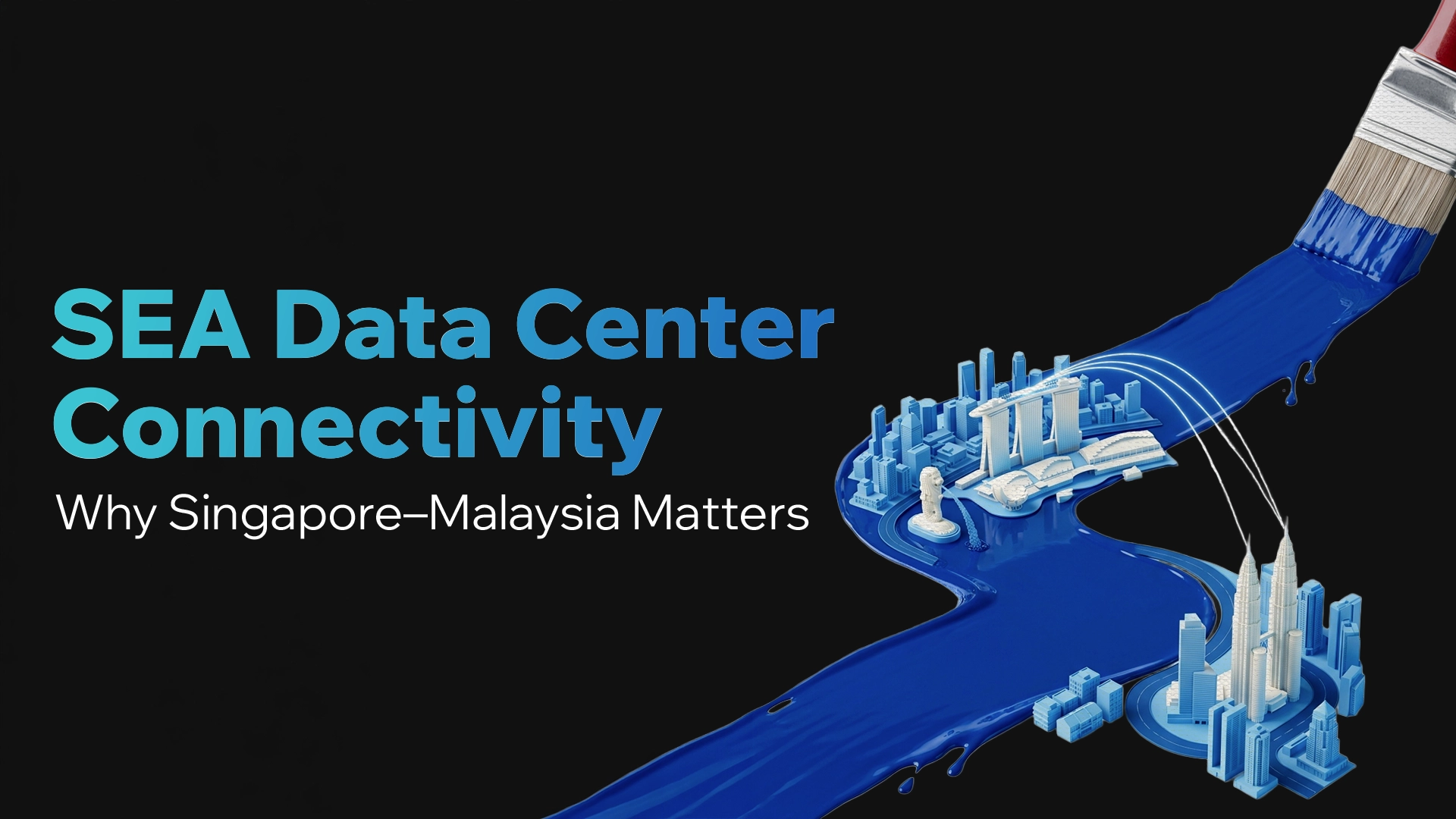 SEA Data Center Connectivity: Why Singapore–Malaysia Matters